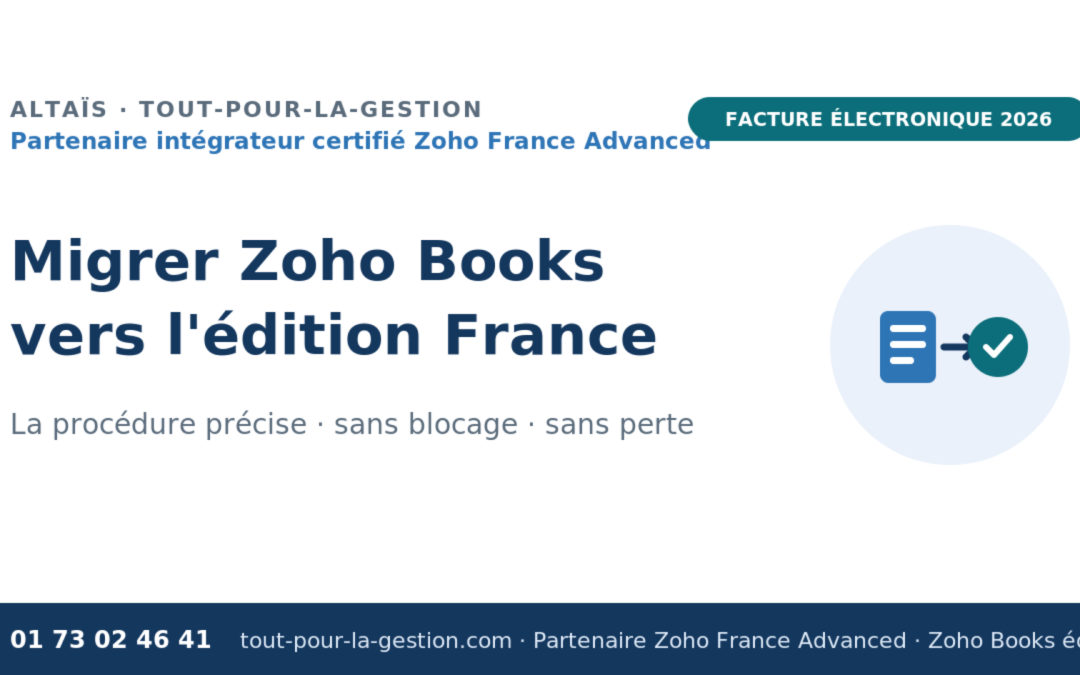 Migrer Zoho Books vers l&rsquo;édition France : le guide pour une migration sans blocage pour la facture électronique