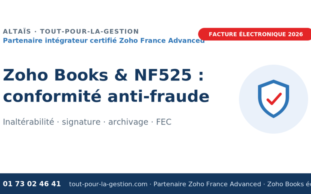 Zoho Books & NF525 : la conformité anti-fraude expliquée (inaltérabilité, signature, FEC)