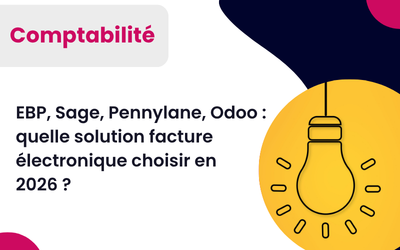 SAGE, EBP, ZOHO Books, Odoo, Pennylane : quelle solution facture électronique choisir et quelle plateforme agréée ?