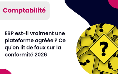 EBP est-il vraiment une plateforme agréée ? Ce qu&rsquo;on lit de faux sur la conformité 2026