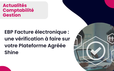EBP Facture électronique : une vérification à faire sur votre Plateforme Agréée Shine