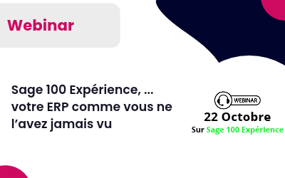 Sage 100 Expérience, Webinar Sage 100 comme vous ne l&rsquo;avez jamais vu