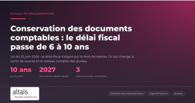 Conservation des documents comptables : le délai fiscal passe de 6 à 10 ans