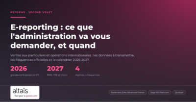 E-reporting : ce que l&rsquo;administration va vous demander, et quand