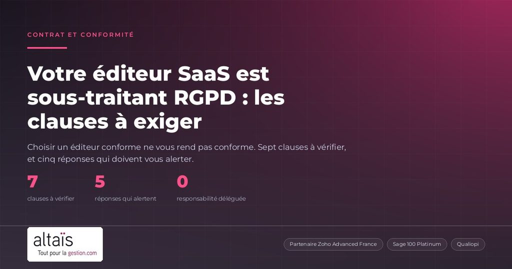 Votre éditeur SaaS est sous-traitant RGPD : les clauses que votre contrat doit contenir