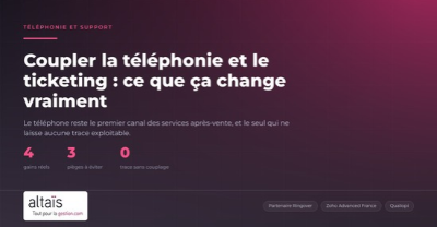 Coupler la téléphonie et le ticketing : ce que ça change vraiment