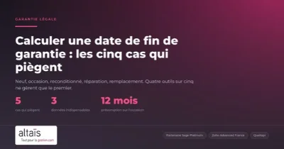 Calculer une date de fin de garantie : les cinq cas qui piègent