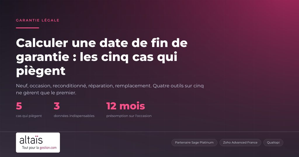 Calculer une date de fin de garantie : les cinq cas qui piègent