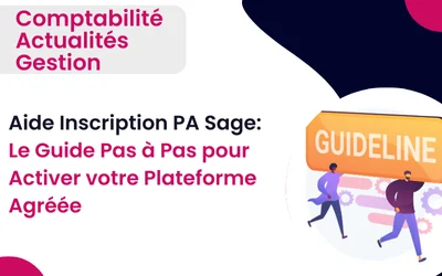 Aide Inscription PA Sage: Le Guide Pas à Pas pour Activer votre Plateforme Agréée