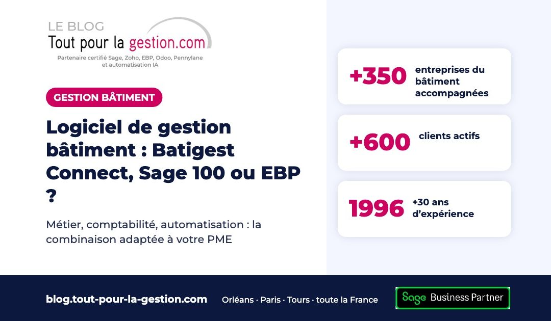 Logiciel de gestion bâtiment : Batigest Connect, Sage 100 ou EBP ?