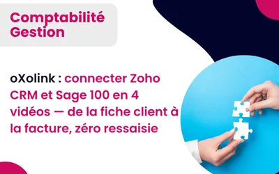 oXolink Connecteur Zoho CRM et Sage 100 en 4 vidéos – de la fiche client à la facture, zéro ressaisie