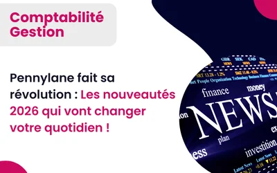 Pennylane fait sa révolution : Les nouveautés 2026 qui vont changer votre quotidien !