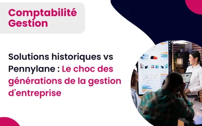 Solutions historiques vs Pennylane : Le choc des générations de la gestion d’entreprise