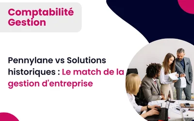 Pennylane vs Solutions historiques : Le match de la gestion d’entreprise