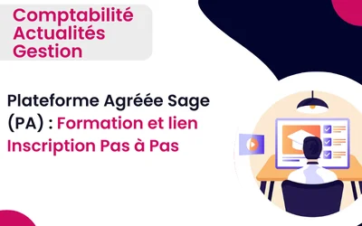 Plateforme Agréée Sage (PA) : pourquoi choisir Sage, Lien Inscription et guide Pas à Pas avec formation et support