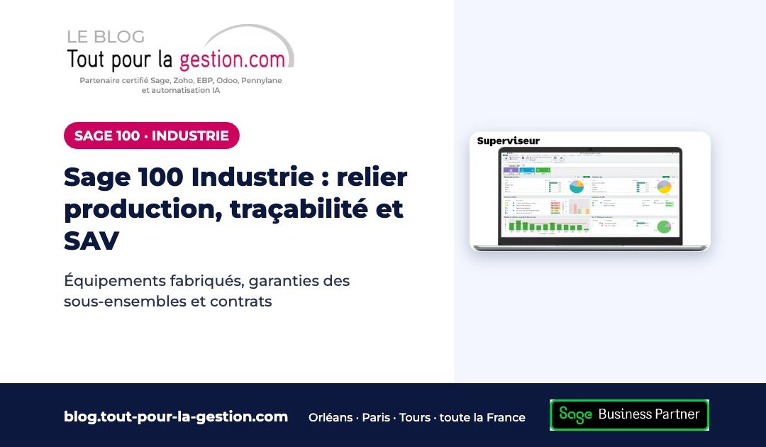 Sage 100 Industrie : relier production, traçabilité et SAV