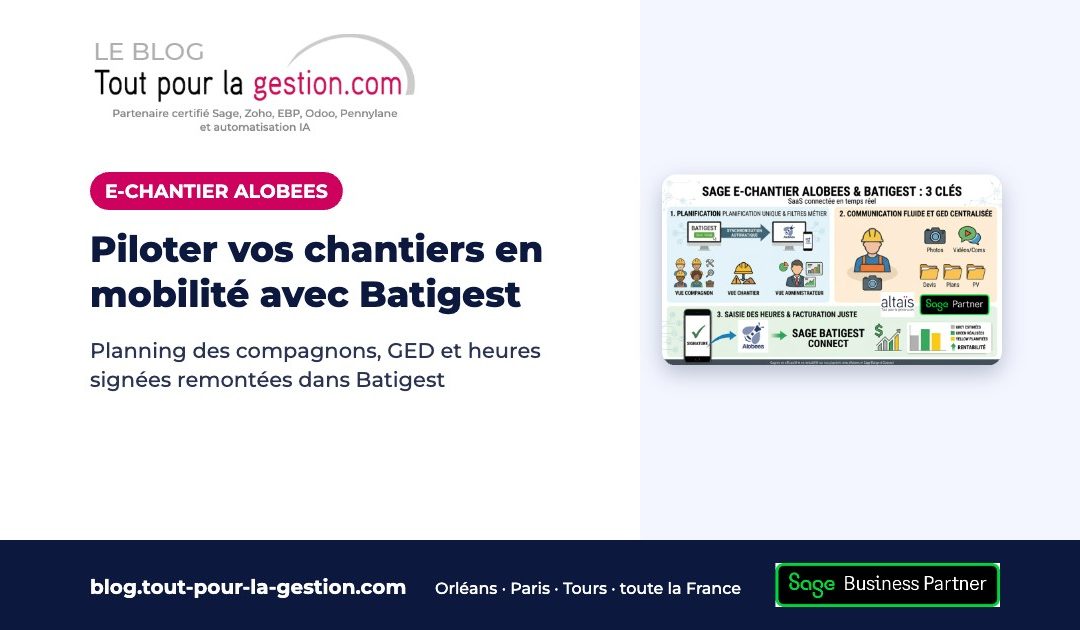 Sage Batigest E-Chantier Alobees : piloter vos chantiers en mobilité