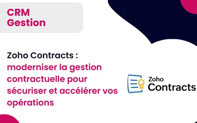Zoho Contracts : moderniser la gestion contractuelle pour sécuriser et accélérer vos opérations